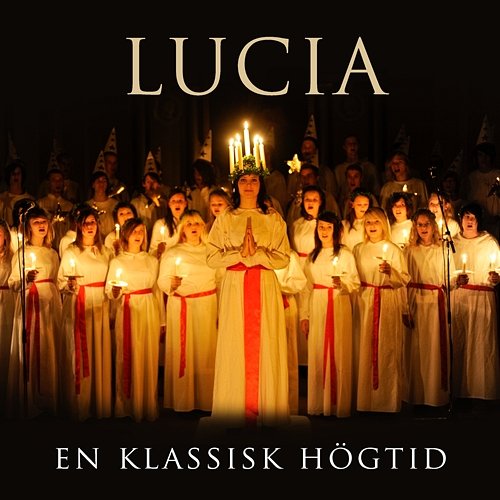 Lucia - En klassisk högtid Adolf Fredriks Ungdomskör, Adolf Fredriks Flickkör, Håkan Hagegård