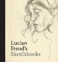 Lucian Freud's Sketchbooks Gayford Martin