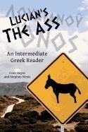 Lucian's the Ass: An Intermediate Greek Reader: Greek Text with Running Vocabulary and Commentary Nimis Stephen A., Hayes Edgar Evan