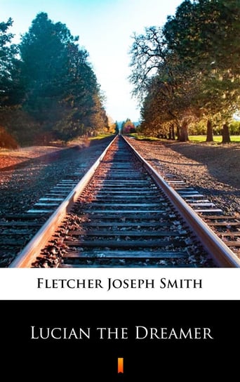 Lucian the Dreamer Fletcher Joseph Smith