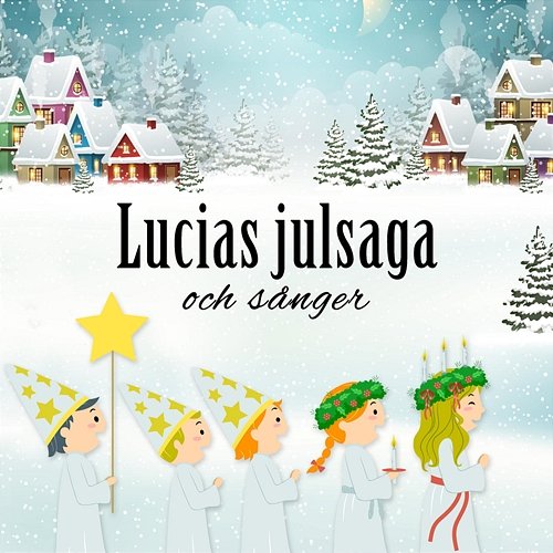 Lucias julsaga och sånger Karin Hofvander, Sarah Hashmi, Valdemar Hashmi feat. Wali Hashmi, Barnkören
