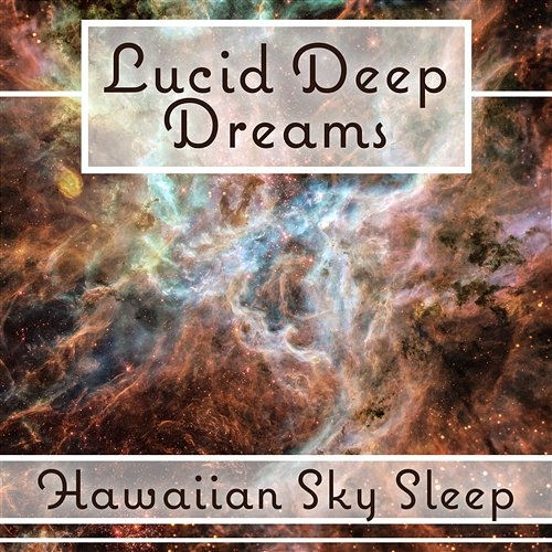 Lucid Deep Dreams: Hawaiian Sky Sleep, Insomnia Treatment, Peaceful Night, Help Fall Asleep, Sleeping Pill Deep Sleep Maestro Sounds