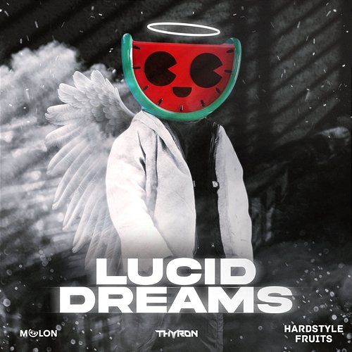 Lucid Dreams Melon, Thyron, & Hardstyle Fruits Music