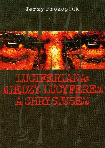 Luciferiana Między Lucyferem a Chrystusem Prokopiuk Jerzy