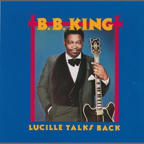 Lucille Talks Back B.B. King