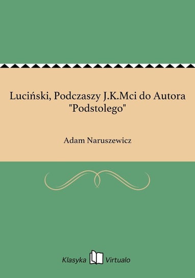 Luciński, Podczaszy J.K.Mci do Autora Podstolego Naruszewicz Adam