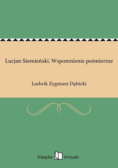 Lucjan Siemieński. Wspomnienie pośmiertne Dębicki Ludwik Zygmunt
