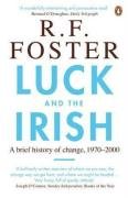 Luck and the Irish Foster R. F.