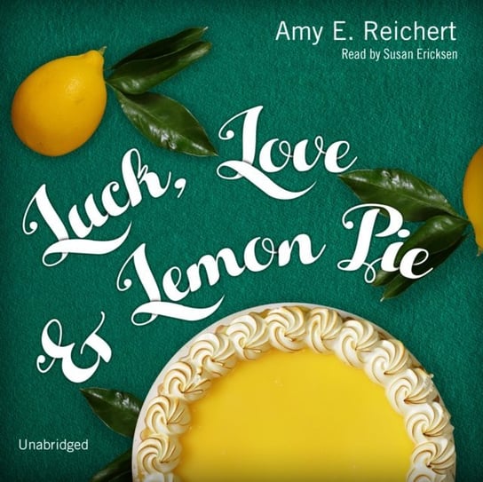 Luck, Love & Lemon Pie Reichert Amy E.