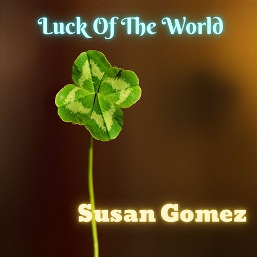 Luck Of The World Susan Gomez