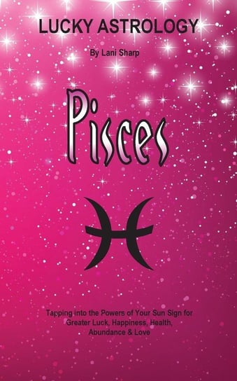Lucky Astrology - Pisces Sharp Lani