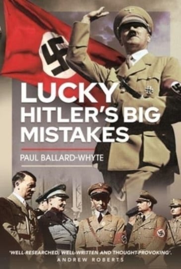 Lucky Hitler's Big Mistakes Pen & Sword Books Ltd