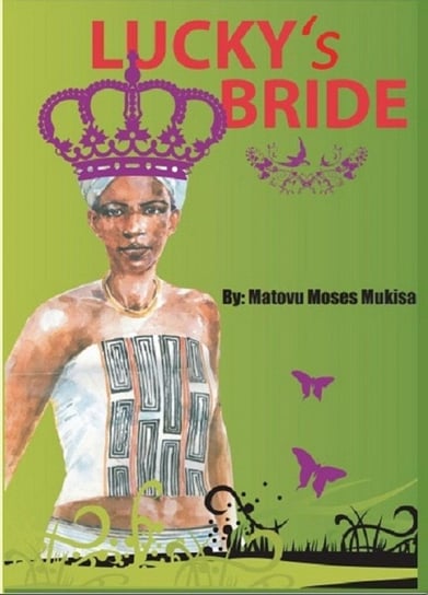 Lucky's Bride Moses Matovu Mukisa