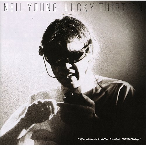 Lucky Thirteen Neil Young