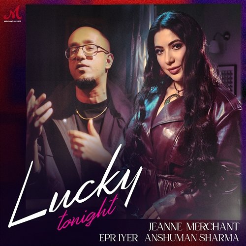 Lucky Tonight EPR Iyer & Anshuman Sharma, Jeanne Merchant