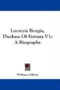 Lucrezia Borgia, Duchess Of Ferrara V1 Gilbert William
