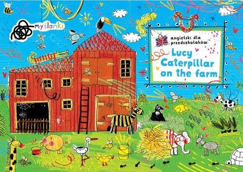 Lucy Caterpillar on the farm. Angielski dla przedszkolaków Radwańska Aleksandra, Danecka Barbara