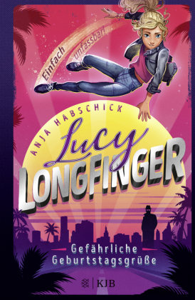 Lucy Longfinger - einfach unfassbar!: Gefährliche Geburtstagsgrüße Fischer