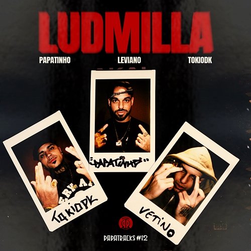 Ludmilla (Papatracks#12) TOKIODK, Leviano & Papatinho
