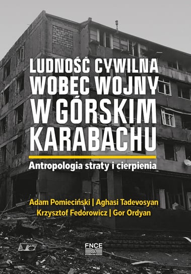 Ludność cywilna wobec wojny w Górskim Karabachu Pomieciński Adam, Tadevosyan Aghasi, Fedorowicz Krzysztof