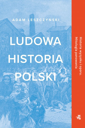 Ludowa historia Polski. Książka z autografem Leszczyński Adam