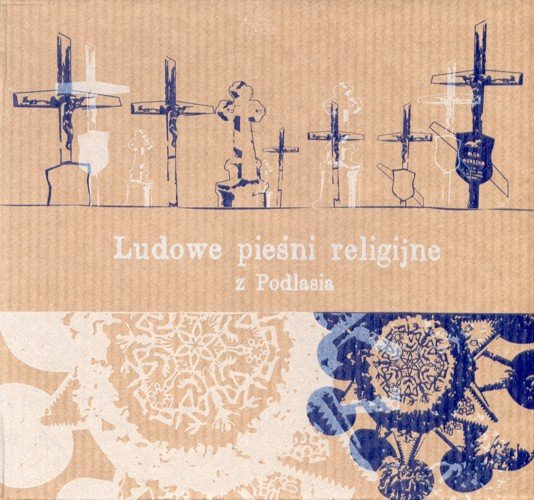 Ludowe pieśni religijne z Podlasia Various Artists
