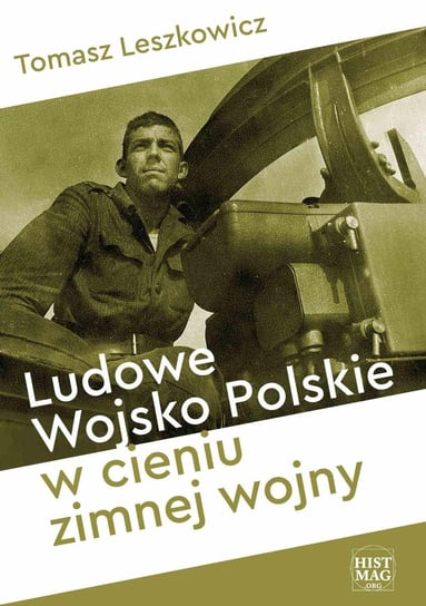 Ludowe Wojsko Polskie w cieniu zimnej wojny Leszkowicz Tomasz