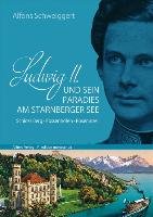 Ludwig II. und sein Paradies am Starnberger See Schweiggert Alfons