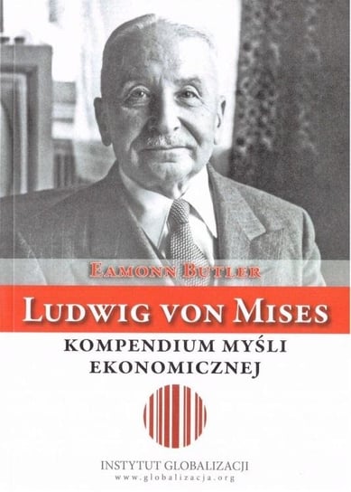 Ludwig von Mises. Kompendium myśli ekonomicznej Butler Eamon