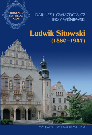 Ludwik Sitowski (1880-1947) Dariusz J. Gwiazdowicz, Wiśniewski Jerzy