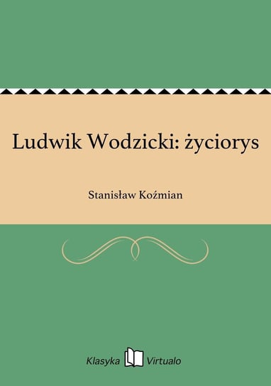 Ludwik Wodzicki: życiorys Koźmian Stanisław