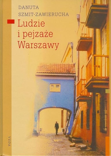 Ludzie i pejzaże Warszawy Szmit-Zawierucha Danuta