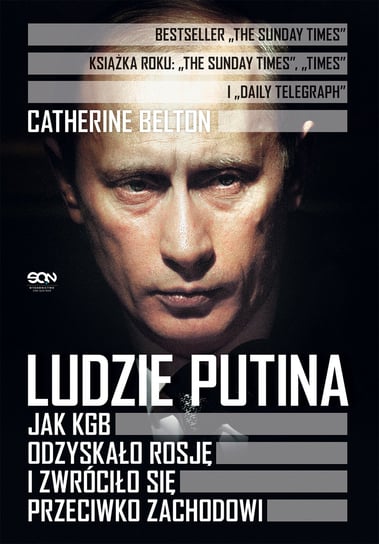 Ludzie Putina. Jak KGB odzyskało Rosję i zwróciło się przeciwko Zachodowi Belton Catherine