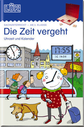 LÜK Die Zeit vergeht: Uhrzeit, Kalender Georg Westermann Verlag, Georg Westermann Verlag Gmbh