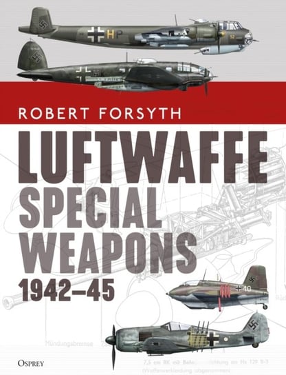 Luftwaffe Special Weapons 1942-45 Forsyth Robert