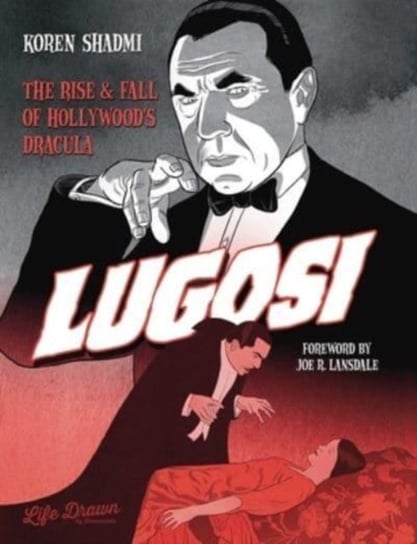 Lugosi: The Rise and Fall of Hollywood's Dracula Shadmi Koren