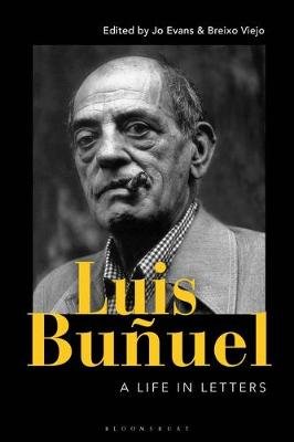 Luis Buñuel: A Life in Letters Bloomsbury Academic