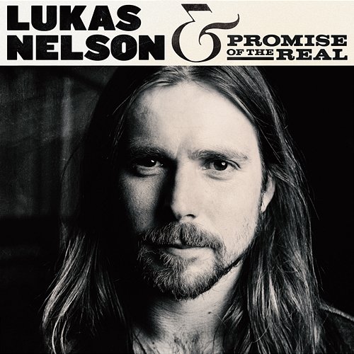 Lukas Nelson & Promise Of The Real Lukas Nelson & Promise of the Real