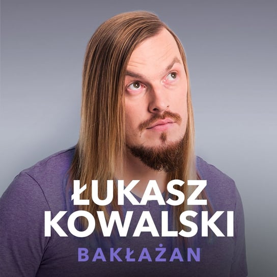 Łukasz Kowalski - "Bakłażan" - Stand-up Polska i przyjaciele - podcast - audiobook Kowalski Łukasz