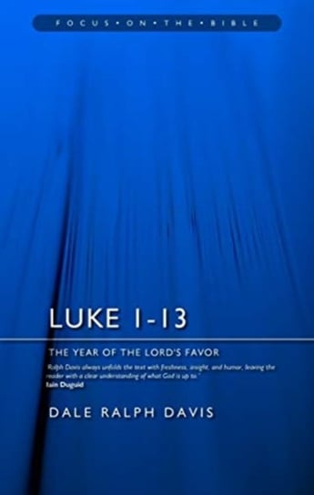 Luke 1-13: The Year Of The Lords Favour Dale Ralph Davis