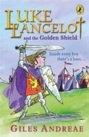 Luke Lancelot and the Golden Shield Andreae Giles