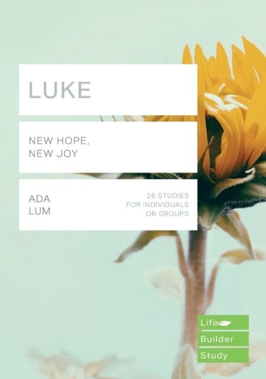 Luke (Lifebuilder Study Guides) New Hope, New Joy Ada Lum