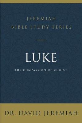 Luke: The Compassion of Christ Jeremiah David