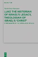 Luke the Historian of Israel's Legacy, Theologian of Israel's 'Christ' Moessner David Paul