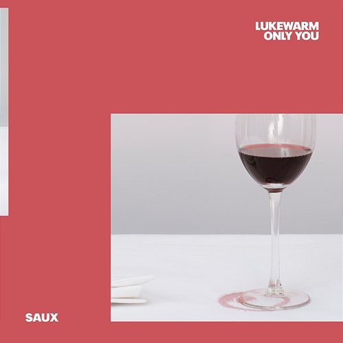 Lukewarm (Only You) Saux