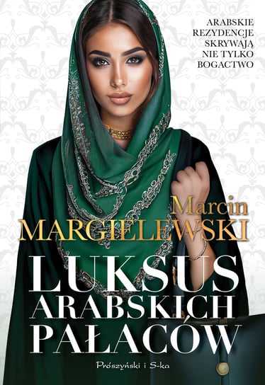 Luksus arabskich pałaców. Tom 1 Margielewski Marcin