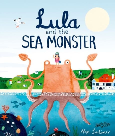 Lula and the Sea Monster Alex Latimer