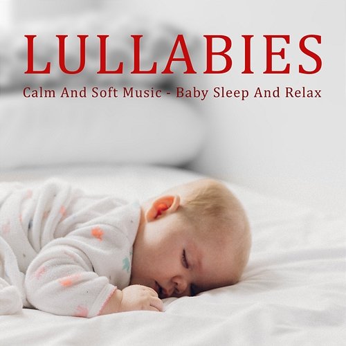 Lullabies - Calm And Soft Music - Baby Sleep And Relax Lullaby For Kids, Baby Sleep Music, Vuggeviser For Børn