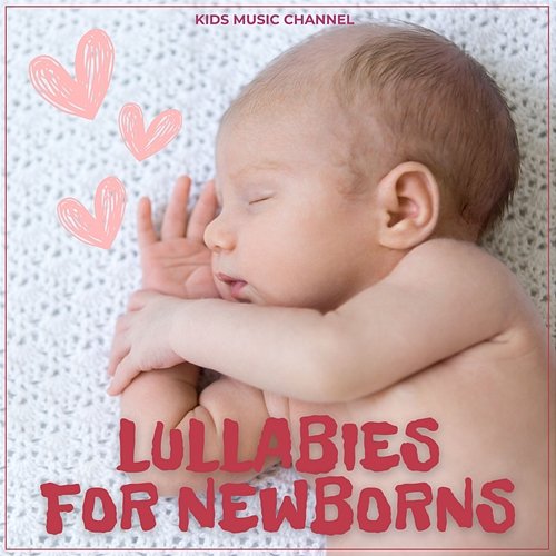 Lullabies for Newborns Kids Music Channel