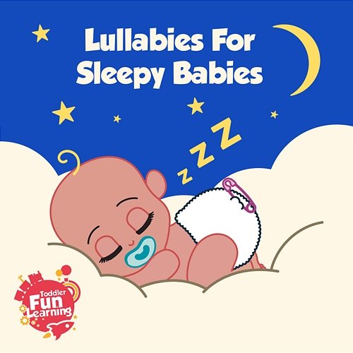 Lullabies for Sleepy Babies Toddler Fun Learning